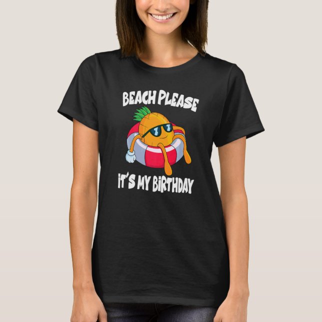 Beach Please It's My Birthday  Pineapple Fruit T-Shirt (Front)