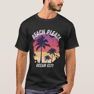 Beach Please Ocean City Maryland Vacation T-Shirt