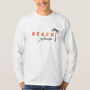 beach please. palm tree. Long Sleeved T-Shirt