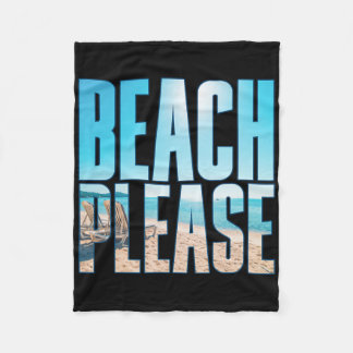 Beach Please Shirt Summer Vacay Beaches Fleece Blanket