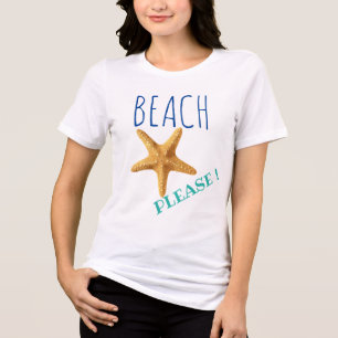 Beach Please ! Starfish T-Shirt Tri-Blend Shirt