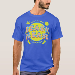 Beach Please Summer Vacation T-Shirt
