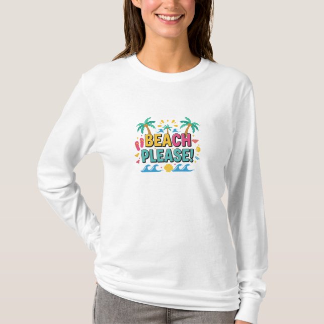 Beach Please Summer Vibes T-Shirt (Front)