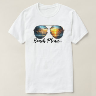 Beach Please T-Shirt