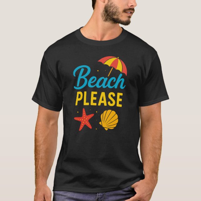 Beach Please T-Shirt (Front)