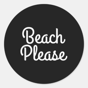Beach Please T Shirt Classic Round Sticker