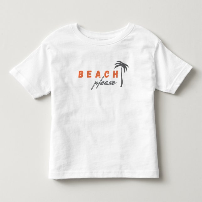 beach. please. Toddler T-Shirt (Front)