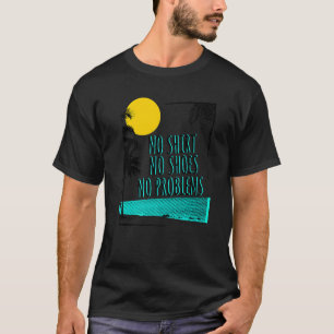Beach Saying No  No Shoes No Problems T-Shirt