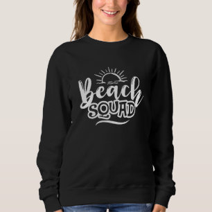 Beach Squad Summer Vibes Beach Vacay Summertime Gi Sweatshirt