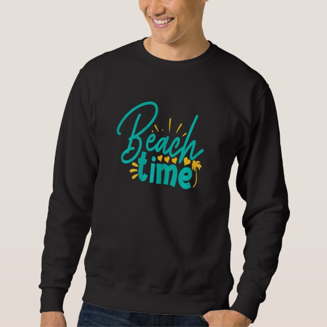 Beach Time Summer Vacation Sweatshirt (Front)