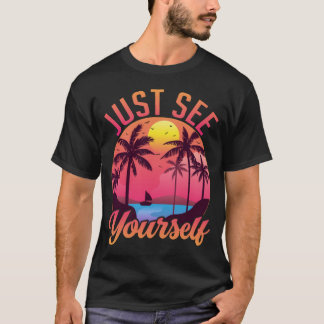 Beach Vacation Just See Yourself Apparel T-Shirt