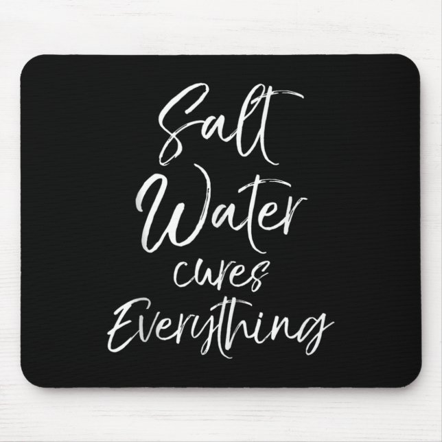 Beach Vacation Quote Ocean Gift Salt Water S Every Mouse Pad (Front)