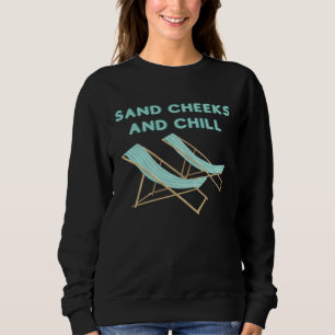 Beach Vacation Sand Cheeks and Chill Beachy Chairs Sweatshirt
