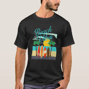 Beach Vibes Surfing  Summer Beach Vacation T-Shirt
