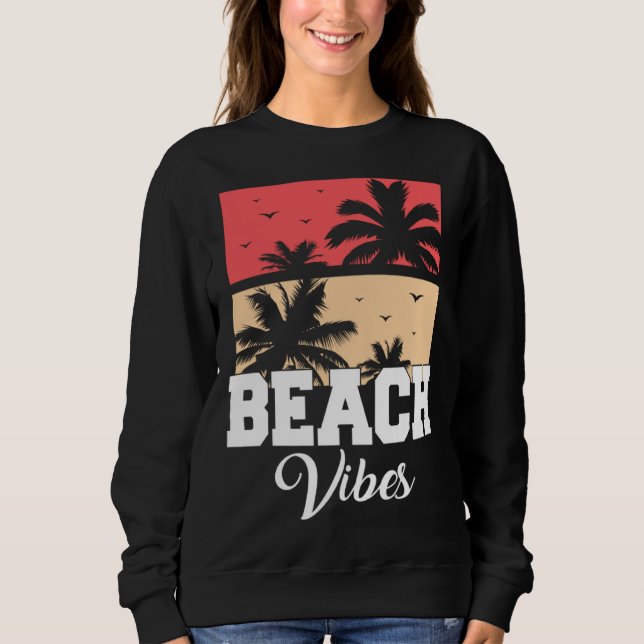 Beach Vibes Vacation Beach Summer Sweatshirt (Front)