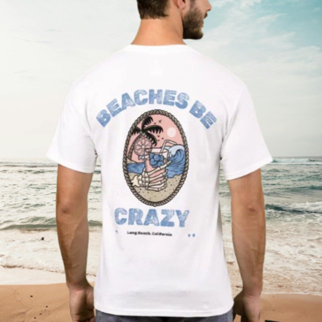 Beaches Be Crazy Drink by Salty AF  T-Shirt (Creator Uploaded)