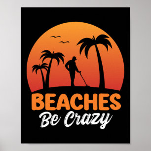 Beaches Be Crazy Metal Detecting  Poster