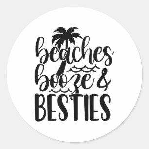 Beaches Booze And Bestie Summer Vacay Beach Lover Classic Round Sticker