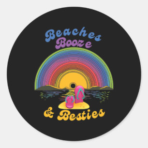 Beaches Booze And Besties Funny Friends Bff Girls Classic Round Sticker