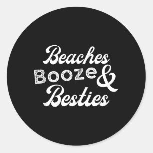 Beaches Booze and Besties Funny Weekend Summer Classic Round Sticker