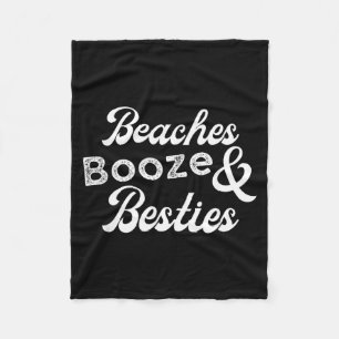 Beaches Booze and Besties Funny Weekend Summer Fleece Blanket