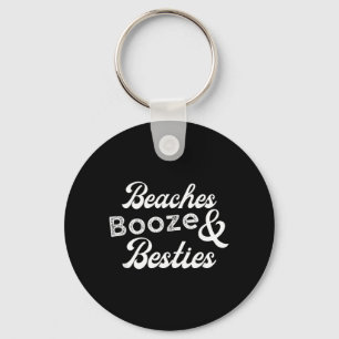 Beaches Booze and Besties Funny Weekend Summer Key Ring