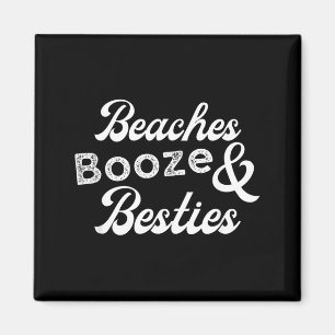 Beaches Booze and Besties Funny Weekend Summer Magnet