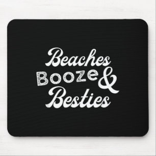 Beaches Booze and Besties Funny Weekend Summer Mouse Pad