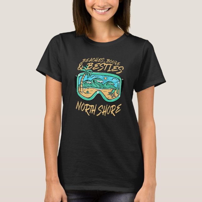 Beaches Booze and Besties North Shore Beach Hawaii T-Shirt (Front)