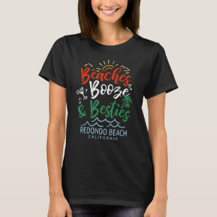 Beaches Booze And Besties Redondo Beach Summer Cal T-Shirt