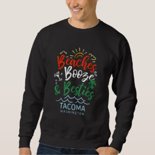 Beaches Booze And Besties Tacoma Summer Washington Sweatshirt