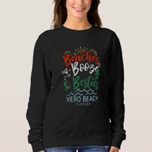Beaches Booze And Besties Vero Beach Summer Florid Sweatshirt