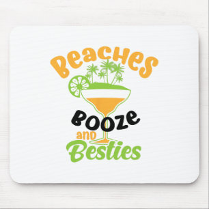 Beaches Booze Besties Cute Alcoholic Funny Friends Mouse Pad