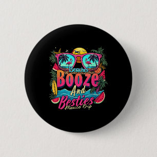 Beaches Booze Besties Girls Trip Beach Lover Mexic 6 Cm Round Badge