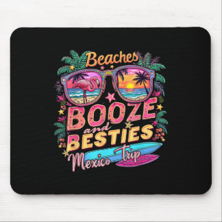 Beaches Booze Besties Girls Trip Mexico Trip Costu Mouse Pad