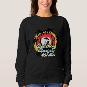 Beaches Booze & Besties Girls Vacation Summer Sweatshirt