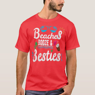 Beaches Booze & Besties Trip Girls Weekend Best Fr T-Shirt