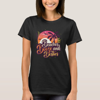 Beaches Booze & Besties Trip With Friends On Summe T-Shirt