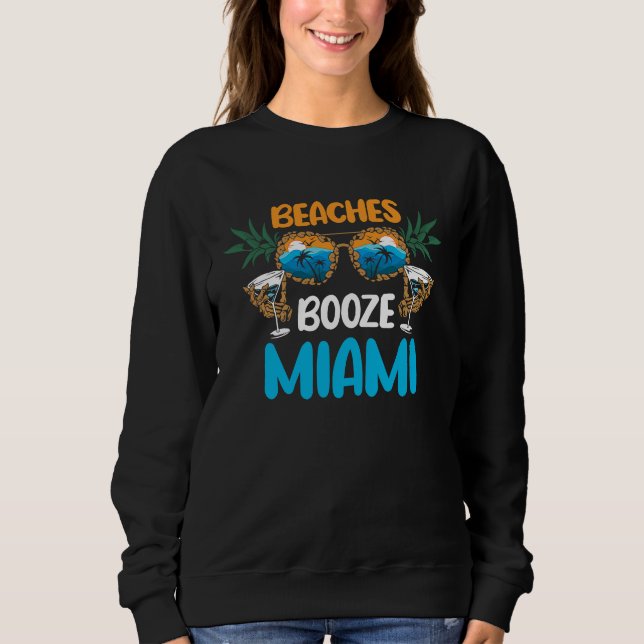 Beaches Booze Miami Summer Vacation Party Matching Sweatshirt (Front)