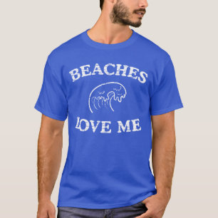 Beaches love me funny T-Shirt