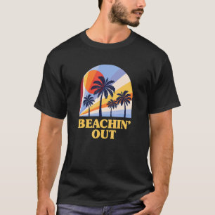 Beachin' Out Beach Couples Ocean Sayings T-Shirt