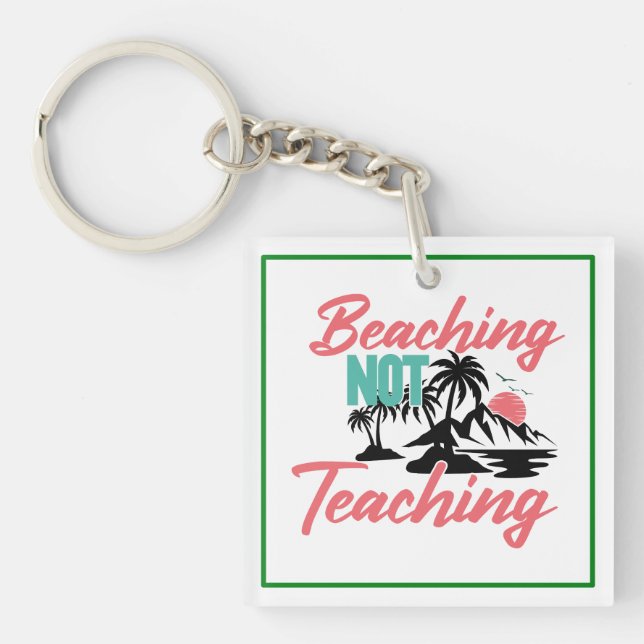 Beaching Not Teaching-71071 Key Ring (Front)