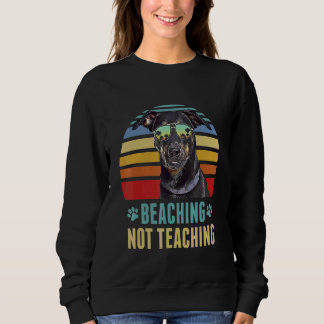 Beaching Not Teaching  Beauceron Dog Teacher Summe Sweatshirt