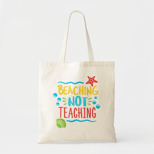 Beaching Not Teaching Funny Last Day Of School Tea Tote Bag (Front)