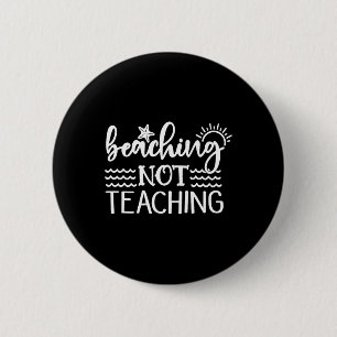 Beaching Not Teaching Funny Summer Teacher Beach V 6 Cm Round Badge