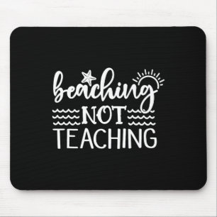 Beaching Not Teaching Funny Summer Teacher Beach V Mouse Pad