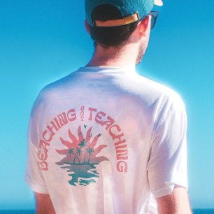 Beaching Not Teaching Funny Teacher Beach Day T-Sh T-Shirt