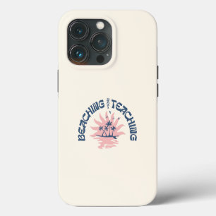 Beaching Not Teaching Funny Teacher Summer Break iPhone 13 Pro Case