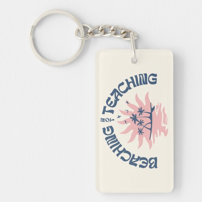 Beaching Not Teaching Funny Teacher Summer Break Key Ring (Front)