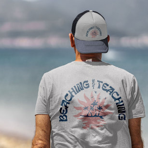 Beaching Not Teaching Funny Teacher Summer Break Trucker Hat